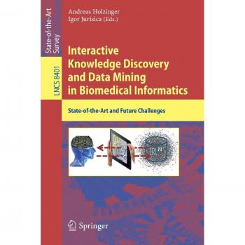 Interactive Knowledge Discovery and Data Mining in Biomedical Informatics: State-of-the-Art and Future Challenges