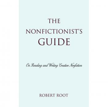 The Nonfictionist's Guide: Essential Techniques for Creative Nonfiction Writing and Reading