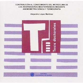 Contribución al conocimiento del microclima de los invernaderos mediterráneos mediante anemometría sónica y termografía