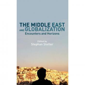 The Middle East and Globalization: Encounters and Horizons