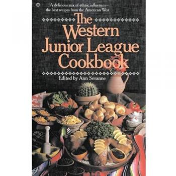 Western Junior League Cookbook: A Culinary Journey Through Ethnic Flavors of the American West