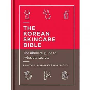 The Korean Skincare Bible The Ultimate Guide to Kbeauty