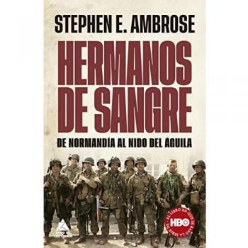 Hermanos de sangre: De Normandía al Nido del Águila
