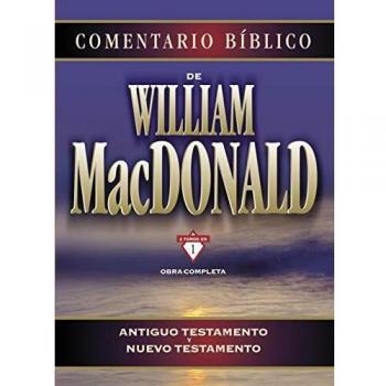 Comentario Bíblico de William MacDonald: Antiguo Testamento Y Nuevo Testamento