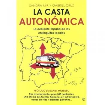 Casta autonomica, la - Mir, Sandra : Ruiz, Gabriel