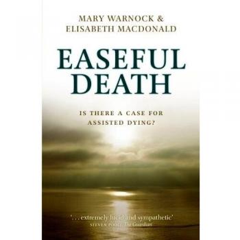 Easeful Death: Is There a Case for Assisted Dying?