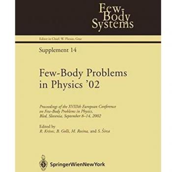Few-Body Problems in Physics '02: Proceedings of the 18th European Conference on Few-body Problems in Physics, Bled, Slovenia, September 8-14, 2002: ... Physics, Bled, Slovenia, September 814, 2002