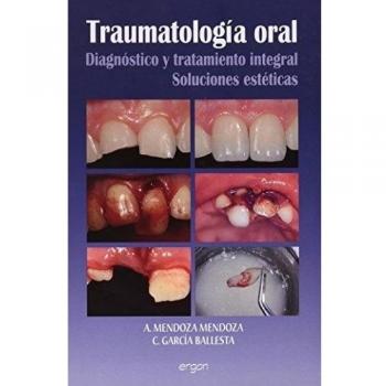 Traumatología oral: diagnóstico y tratamiento integral : soluciones estéticas