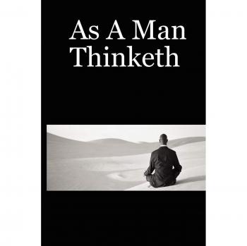 As a Man Thinketh: Timeless Wisdom for Personal Growth and Success