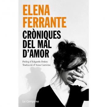 Cròniques del mal d'amor: L'amor que molesta, Els dies de l'abandonament, La filla fosca