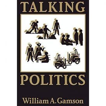 Libro Hablando de Política de William A. Gamson - Análisis crítico y reflexivo sobre la comunicación política
