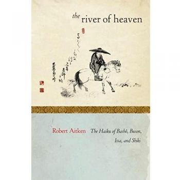The River of Heaven: The Haiku of Basho, Buson, Issa, and Shiki