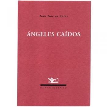 Angeles Caidos - Toni García Arias