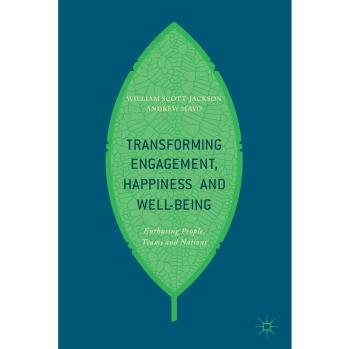 Transforming Engagement, Happiness and Well-Being: Enthusing People, Teams and Nations