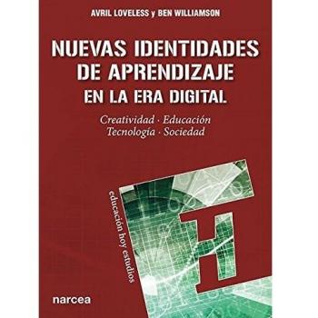 Nuevas identidades de aprendizaje: Creatividad, educación, tecnología, sociedad: 145 - Loveless, Avril/williamson, Ben