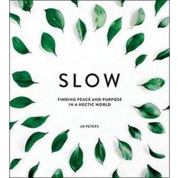 Slow Finding Peace and Purpose in a Hectic World Hardback