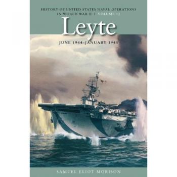 Leyte, June 1944 January 1945: History of United States Naval Operations in World War II, Volume 12