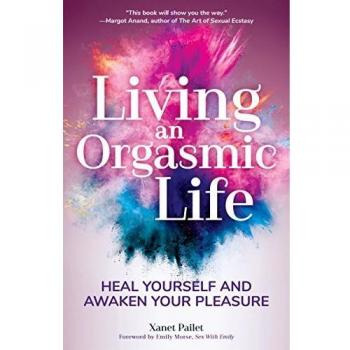 Living an Orgasmic Life: Self-Healing and Pleasure Awakening Guide for Men - Valentine's Day Gift Edition