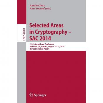 Selected Areas in Cryptography -- SAC 2014: 21st International Conference, Montreal, QC, Canada, August 14-15, 2014, Revised Selected Papers