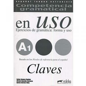 Competencia gramatical en uso A1 - libro de claves: Ejercicios de gramatica forma y uso A1 claves - González Hermoso, Alfredo;Romero Dueñas, Carlos;Cervera Vélez, Aurora