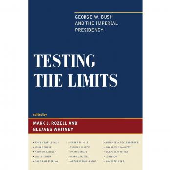 Testing the Limits: The Imperial Presidency of George W. Bush - Comprehensive Analysis and Insightful Commentary