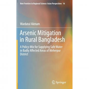 Arsenic Mitigation in Rural Bangladesh: A Policy-Mix for Supplying Safe Water in Badly Affected Areas of Meherpur District