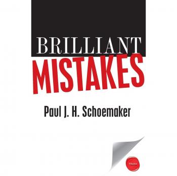 Brilliant Mistakes: Discovering Success Beyond Failure by Paul J. H. Schoemaker