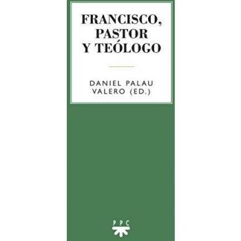 FRANCISCO, PASTOR Y TEOLOGO