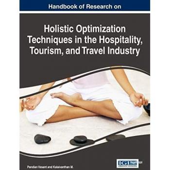 Manual de Investigación sobre Técnicas de Optimización Holística en la Industria de la Hospitalidad, Turismo y Viajes (Avances en Hospitalidad, Turismo y la Industria de Servicios)