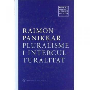 Opera Omnia Raimon Panikkar: Pluralisme i interculturalitat: VI.1 - Panikkar Alemany, Raimon