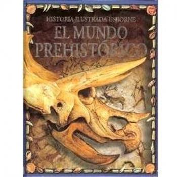 MUNDO PREHISTORICO HA.ILUSTRADAS USBORNE