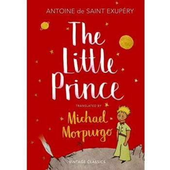 The Little Prince: A new translation by Michael Morpurgo - Antoine De Saint-exupéry