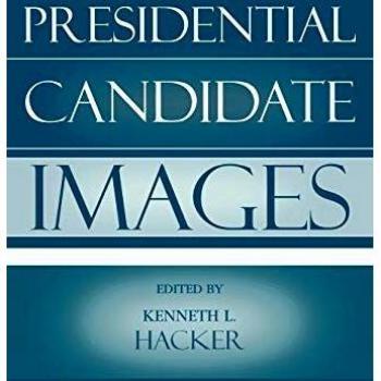 Presidential Candidate Images: Visual Communication in Politics and Media