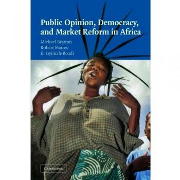 Public Opinion and Democracy in Africa: Market Reform Insights (Cambridge Comparative Politics)
