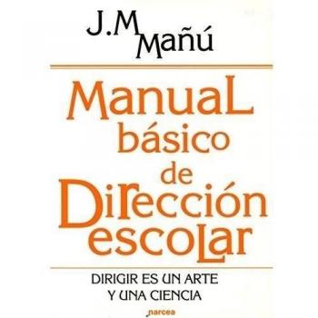 Manual Básico de dirección Escolar: Dirigir es un arte y una ciencia: 185