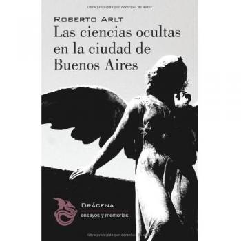 Las ciencias ocultas de la ciudad de Buenos Aires: 1 - Roberto Arlt