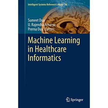 Healthcare Informatics Machine Learning Guide: Intelligent Systems Reference Library Edition