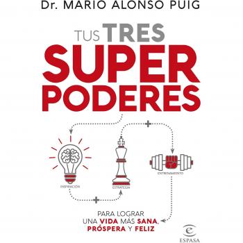 Tus tres superpoderes para lograr una vida más sana, próspera y feliz - PUIG, MARIO ALONSO