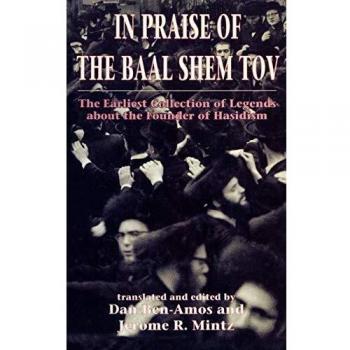 In Praise of Baal Shem Tov: The Earliest Collection of Legends about the Founder of Hasidism