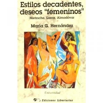 Estilos decadentes, deseos femeninos: Nietzsche, Lorca, Almodóvar: 31