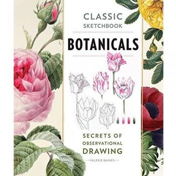 Classic Sketchbook: Botanicals: Secrets of Observational Drawing