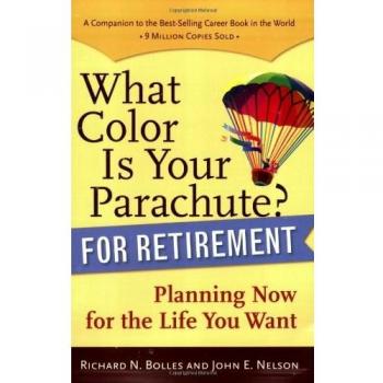 What color is your parachute? for retirement. planning now for the life you want