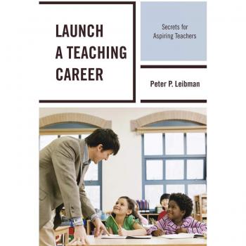 Launch a Teaching Career: Secrets for Aspiring Teachers