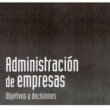 Administracion de empresas.Objetivos y decisiones - 9788448183080