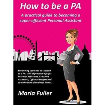 How to be a PA: A practical guide to becoming a super-efficient Personal Assistant