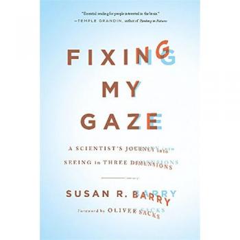 Fixing My Gaze: A Scientist's Journey into Seeing in Three Dimensions