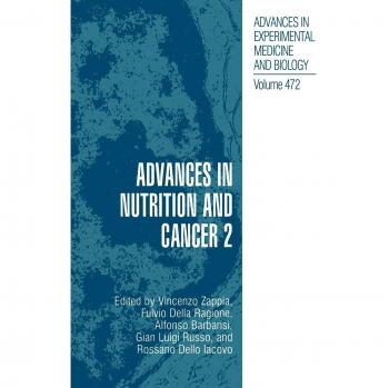 Advances in Nutrition and Cancer Volume 2: Comprehensive Insights on Nutritional Interventions in Oncology
