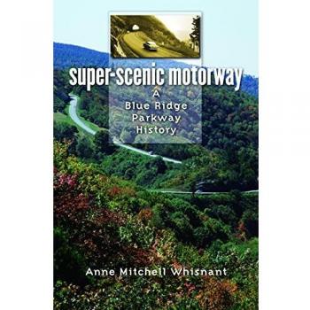 Super-Scenic Motorway: A Blue Ridge Parkway History