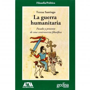 Guerra humanitaria,La: Pasado y presente de una controversia filosófica