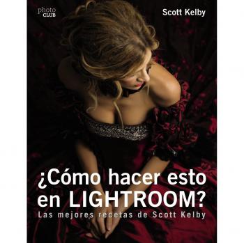 ¿Cómo hacer esto en Lightroom? - Scott Kelby